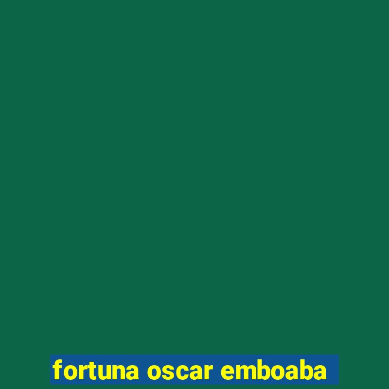 fortuna oscar emboaba